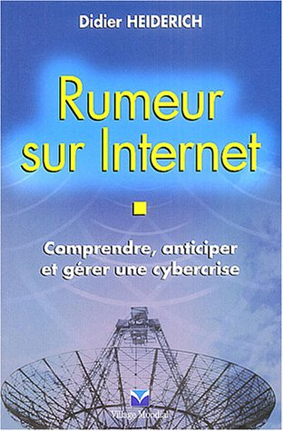 Rumeur sur Internet : comprendre, anticiper et gérer les cybercrises