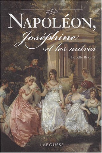 Napoléon, Joséphine et les autres