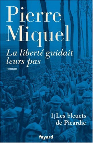 La liberté guidait leurs pas : suite romanesque. Vol. 1. Les bleuets de Picardie