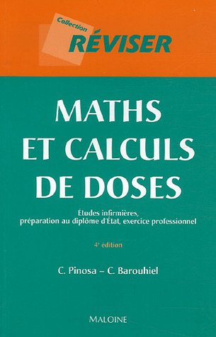 Maths et calculs de doses : études infirmières, préparation au diplôme d'État, exercice professionne