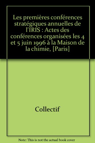 les premières conférences stratégiques annuelles de l'iris : actes des conférences organisées les 4 