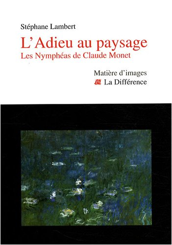 L'adieu au paysage : les Nymphéas de Claude Monet