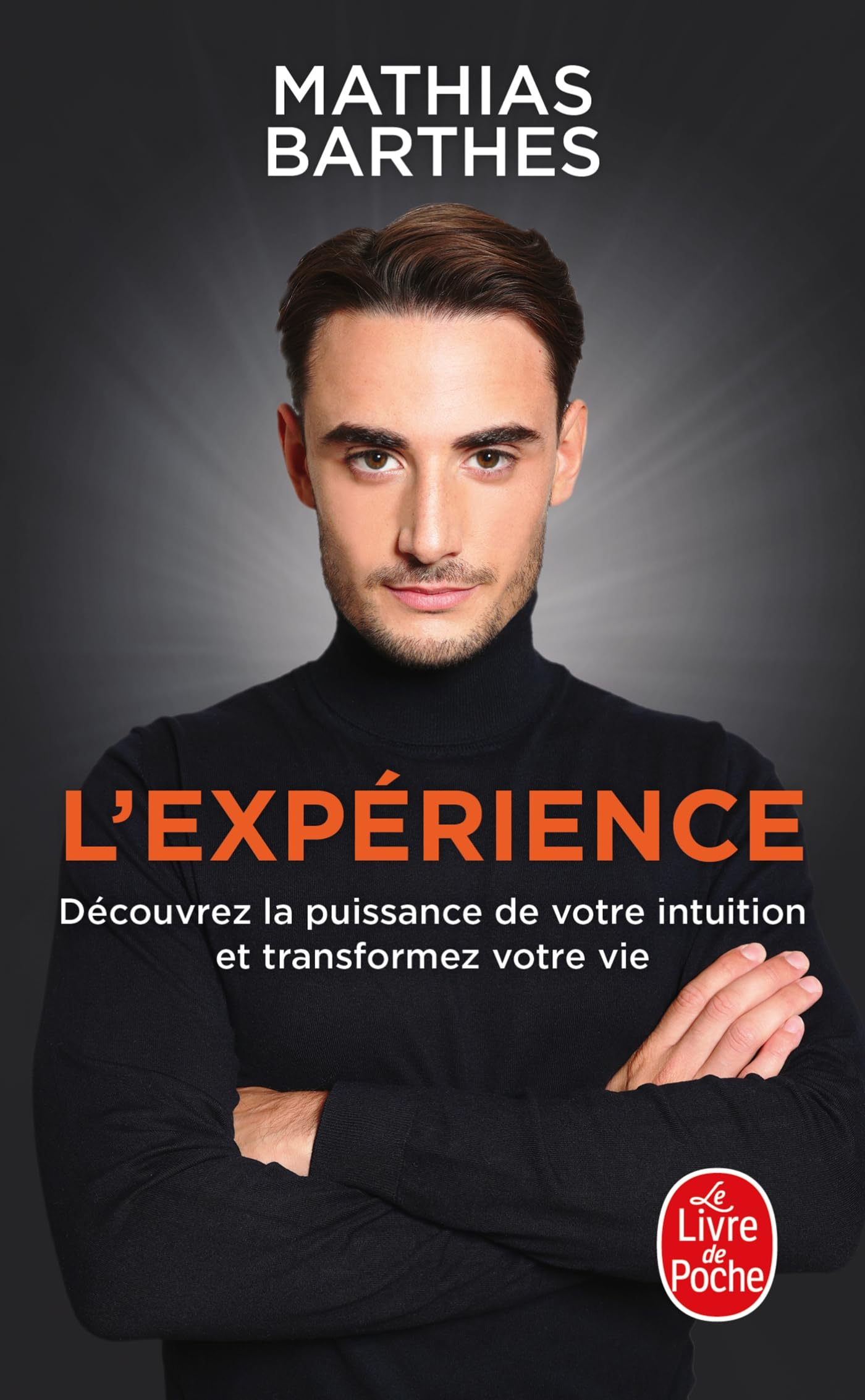 L'Expérience: Découvrez la puissance de votre intuition et transformez votre vie
