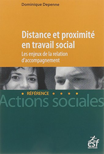 Distance et proximité en travail social : les enjeux de la relation d'accompagnement