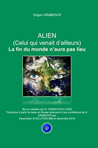 ALIEN - La fin du monde n'aura pas lieu: Celui qui venait d?ailleurs
