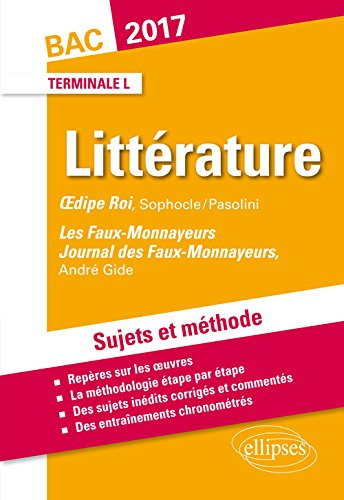 Littérature, terminale L bac 2017 : sujets et méthode : Oedipe roi, Sophocle-Pasolini; Les faux-monn