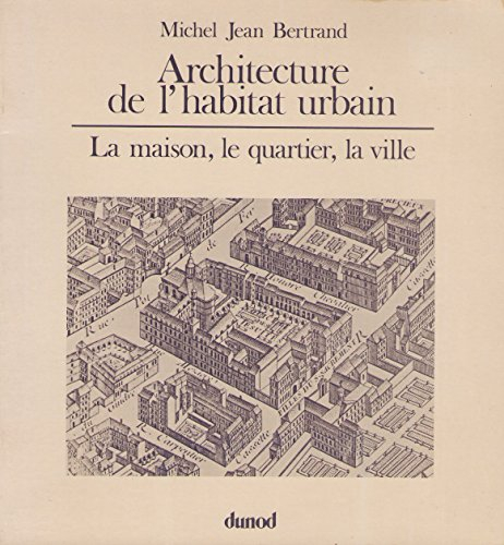 Architecture de l'habitat urbain : la maison, le quartier, la ville