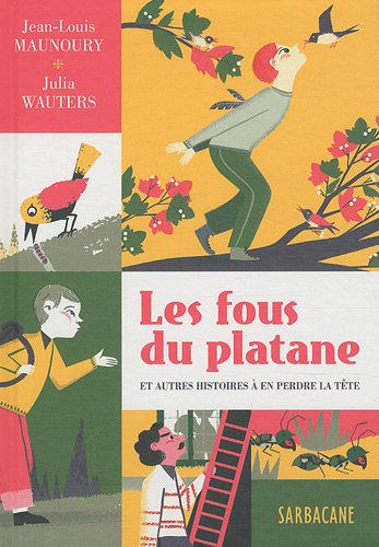 Les fous du platane : et autres histoires à en perdre la tête