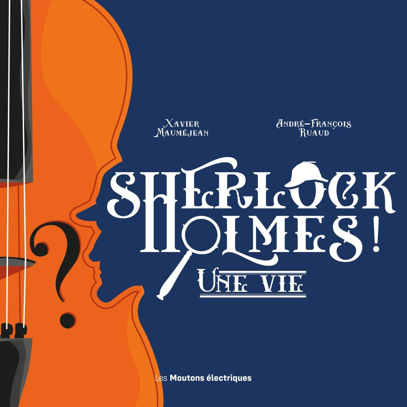 Sherlock Holmes ! : une vie