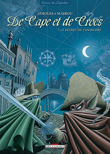 De cape et de crocs. Vol. 1. Le secret du janissaire