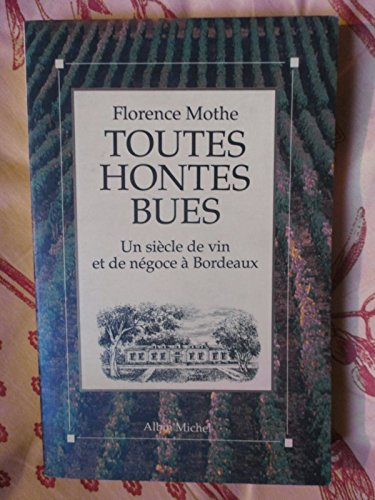 Toutes hontes bues : un siècle de vin et de négoce à Bordeaux