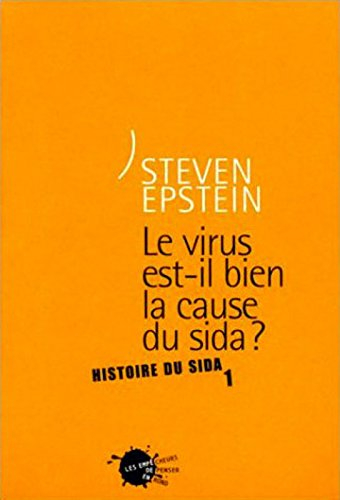 Histoire du sida. Vol. 1. Le virus est-il bien la cause du sida ?