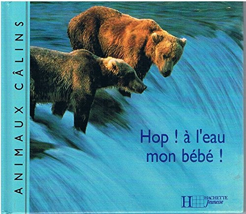 Hop ! A l'eau mon bébé !