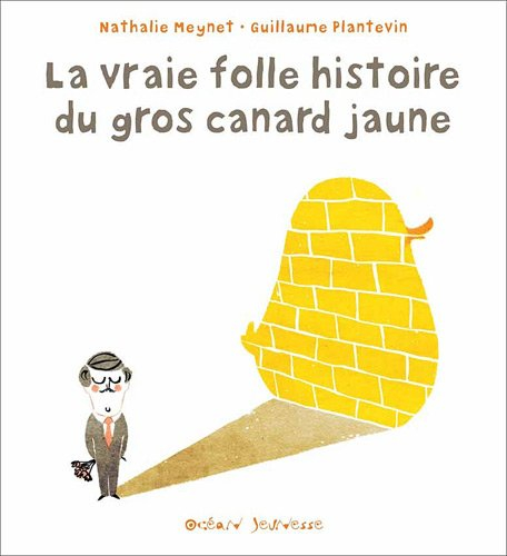 La vraie folle histoire du gros canard jaune
