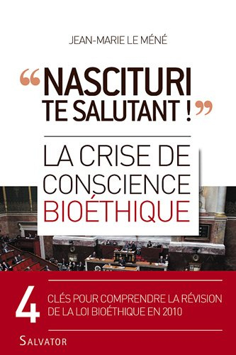 Nascituri te salutant ! : la crise de conscience bioéthique