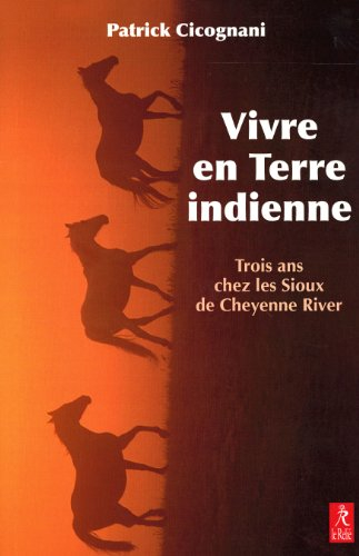 Vivre en terre indienne : trois ans chez les Sioux de Cheyenne River