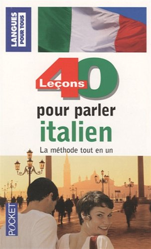 40 leçons pour parler italien : la méthode tout en un
