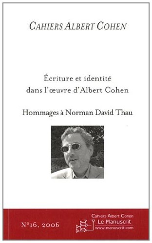 ecriture et identite dans l'oeuvre d'albert cohen: hommage à norman david thau
