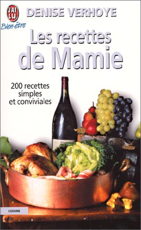 Les recettes de mamie : 200 recettes simples et conviviales