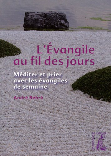 L'Evangile au fil des jours : méditer et prier avec les évangiles de semaine