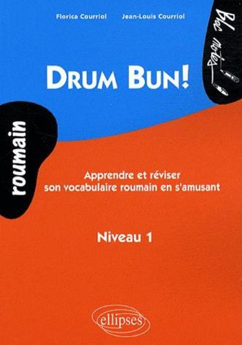 Drum bun ! : apprendre et-ou réviser son vocabulaire roumain en s'amusant : niveau 1