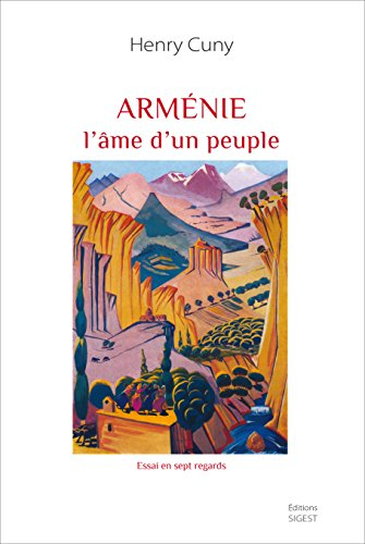 Arménie, l'âme d'un peuple : essai en sept regards : observations et réflexions d'un ancien ambassad