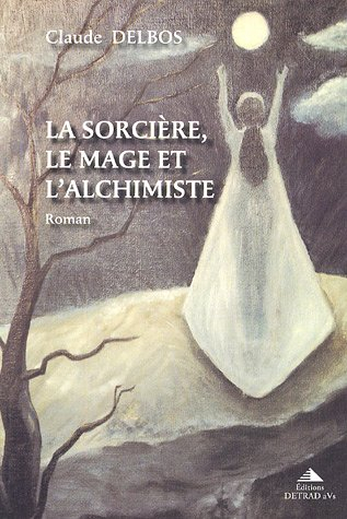 La sorcière, le mage et l'alchimiste en pays de Riez au XVIIe siècle