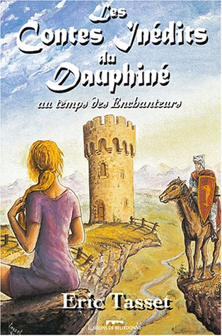 les contes inédits du dauphiné : au temps des enchanteurs