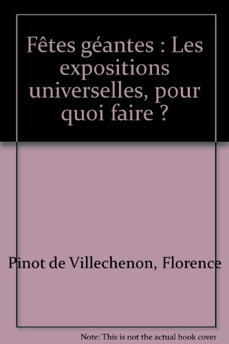 Fêtes géantes : les expo universelles, pour quoi faire ?
