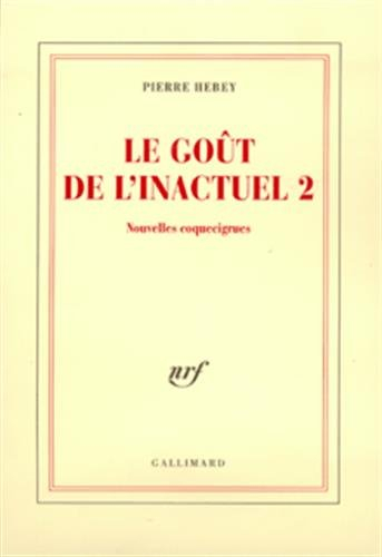 Le goût de l'inactuel. Vol. 2. Nouvelles coquecigrues