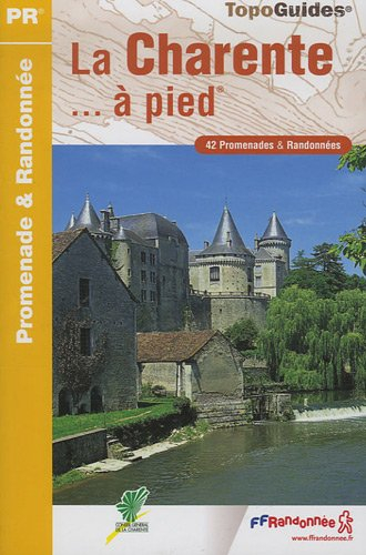 La Charente... à pied : 42 promenades et randonnées