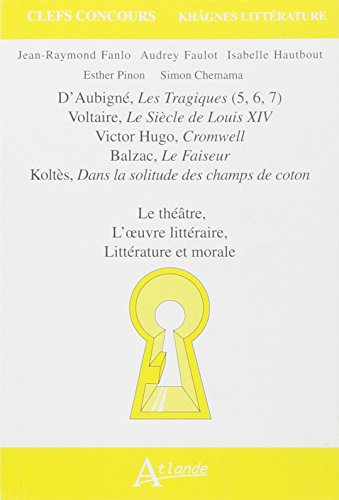 D'Aubigné, Les tragiques (5, 6, 7), Voltaire, Le siècle de Louis XIV, Victor Hugo, Cromwell, Balzac,