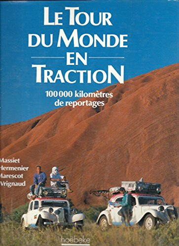 Le tour du monde en traction : 100 000 kilomètres de reportages