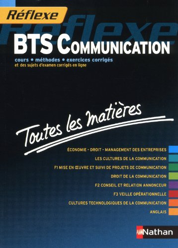BTS communication : cours, méthodes, exercices corrigés et des sujets d'examen corrigés en ligne : t