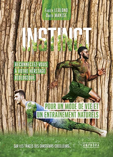 Instinct, reconnectez-vous à votre héritage biologique : pour un mode de vie et un entraînement natu