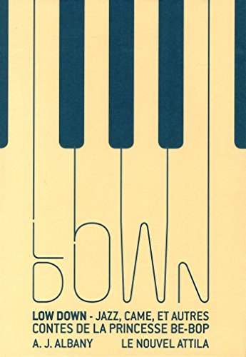 Low down : jazz, came, et autres contes de la princesse be-bop