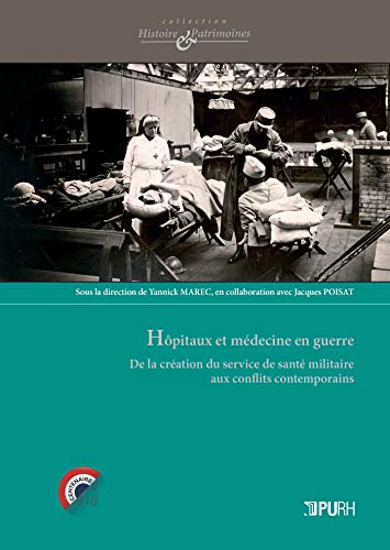 Hôpitaux et médecine en guerre : de la création du service de santé militaire aux conflits contempor