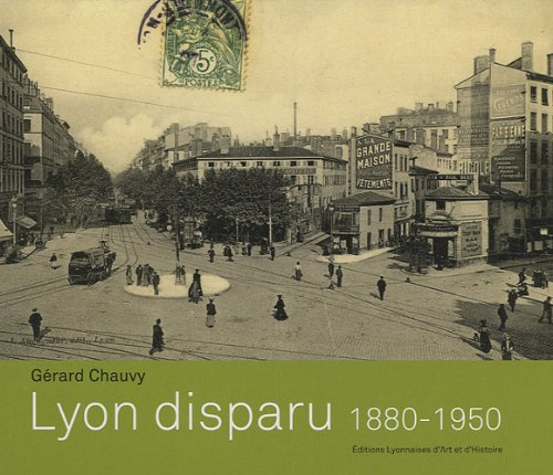 Lyon disparu : 1880-1950