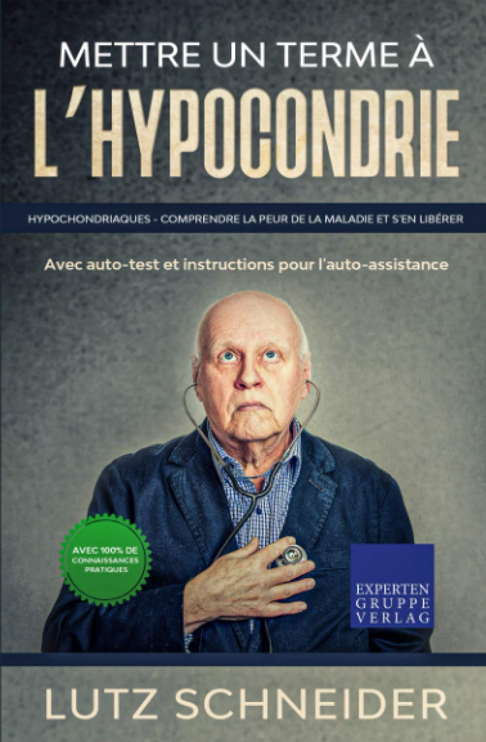 Mettre un terme à l‘hypocondrie: Hypochondriaques - Comprendre la peur de la maladie et s'en libérer
