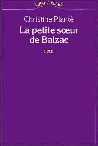 La Petite soeur de Balzac : essai sur la femme auteur