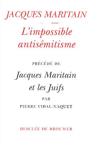 L'impossible antisémitisme. Jacques Maritain et les Juifs : réflexions sur un parcours