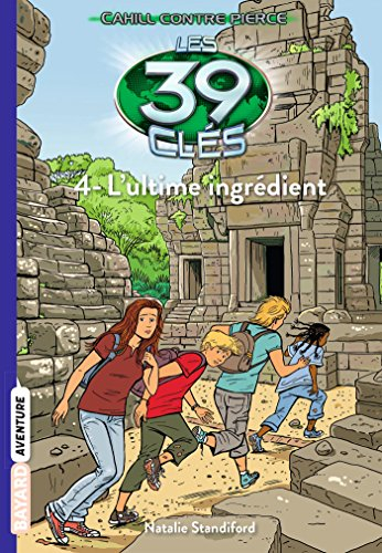Les 39 clés : Cahill contre Pierce. Vol. 4. L'ultime ingrédient