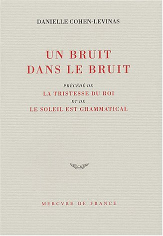 Un bruit dans le bruit. La tristesse du roi. Le soleil est grammatical