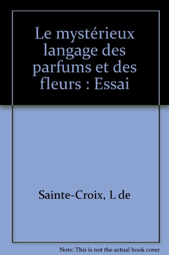 Le Mystérieux langage des parfums et des fleurs
