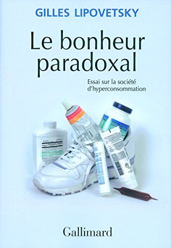 Le bonheur paradoxal : essai sur la société d'hyperconsommation
