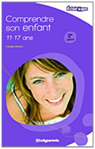 Comprendre son enfant, 11-17 ans