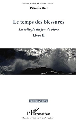 La trilogie du jeu de vivre. Vol. 2. Le temps des blessures