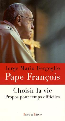 Choisir la vie : propos pour des temps difficiles