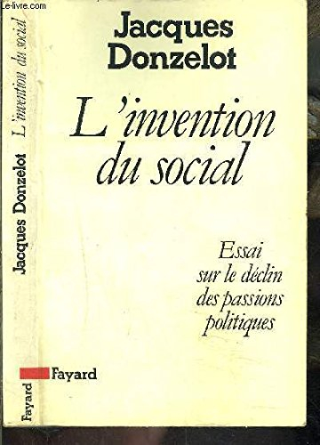 L'Invention du social : essai sur le déclin des passions politiques