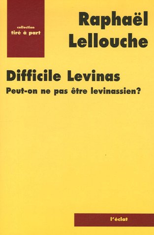 Difficile Levinas : peut-on ne pas être levinassien ?